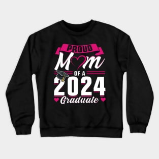 Proud Mom Of A 2024 Graduate Senior Graduation Crewneck Sweatshirt